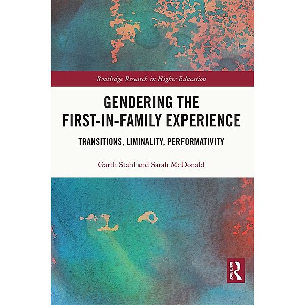 Gendering the First-in-Family Experience, Garth Stahl, Sarah McDonald