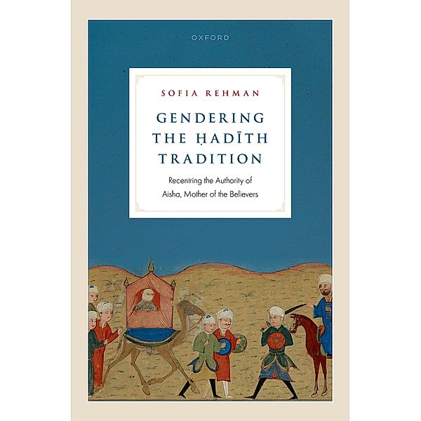 Gendering the Hadith Tradition, Sofia Rehman