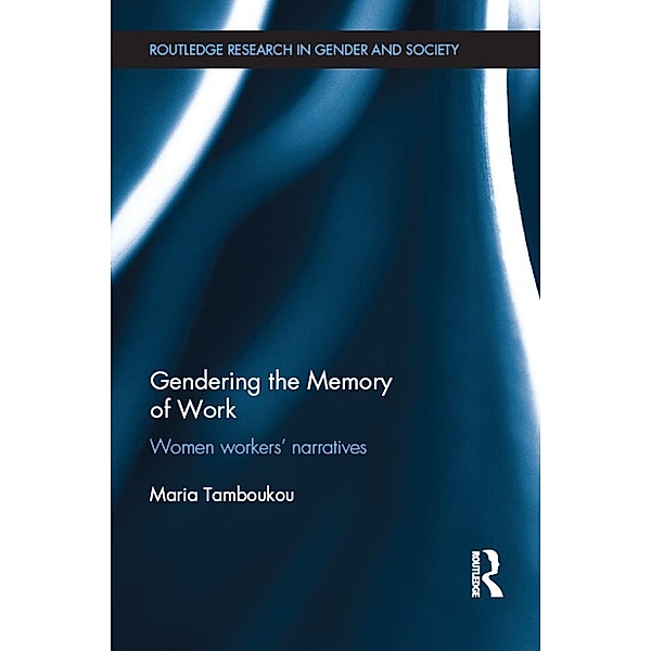 Gendering the Memory of Work / Routledge Research in Gender and Society, Maria Tamboukou