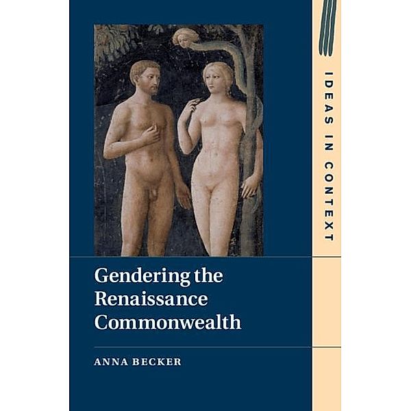 Gendering the Renaissance Commonwealth / Ideas in Context, Anna Becker