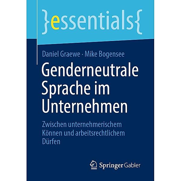 Genderneutrale Sprache im Unternehmen / essentials, Daniel Graewe, Mike Bogensee