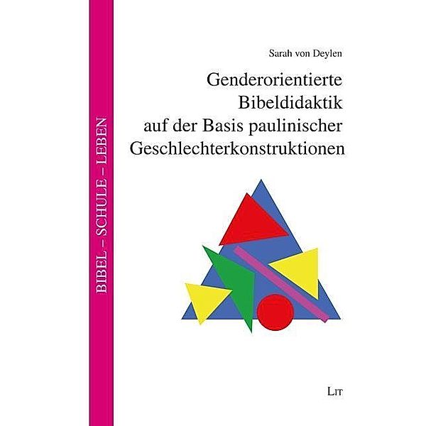 Genderorientierte Bibeldidaktik auf der Basis paulinischer Geschlechterkonstruktionen, Sarah von Deylen
