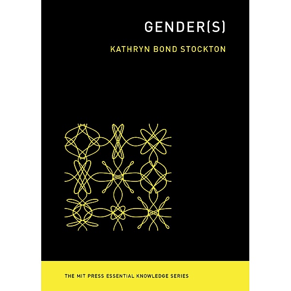 Gender(s) / The MIT Press Essential Knowledge series, Kathryn Bond Stockton