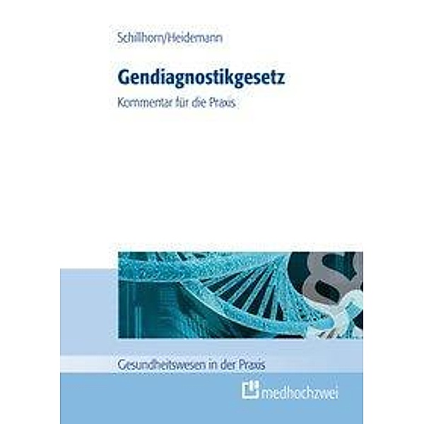 Gendiagnostikgesetz (GenDG), Kommentar, Simone Heidemann, Kerrin Schillhorn