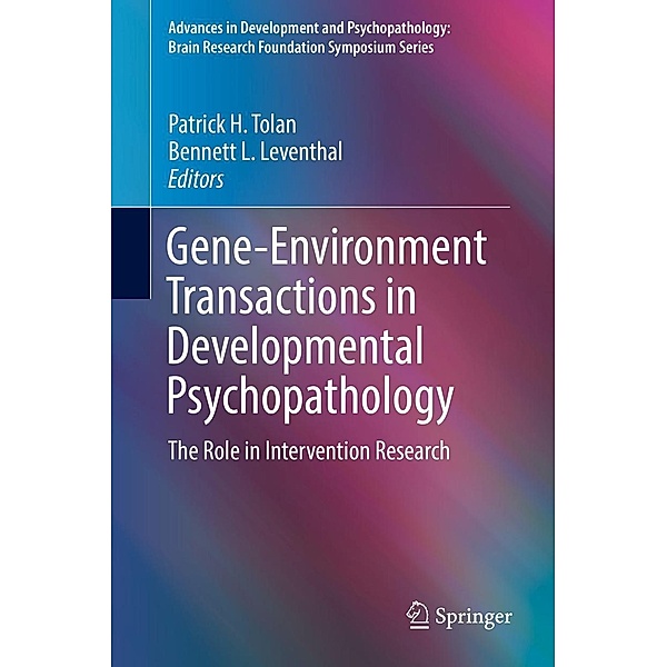 Gene-Environment Transactions in Developmental Psychopathology / Advances in Development and Psychopathology: Brain Research Foundation Symposium Series Bd.2