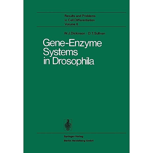 Gene-Enzyme Systems in Drosophila / Results and Problems in Cell Differentiation Bd.6, W. J. Dickinson, D. T. Sullivan