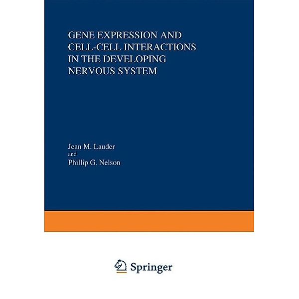 Gene Expression and Cell-Cell Interactions in the Developing Nervous System / Advances in Experimental Medicine and Biology Bd.181