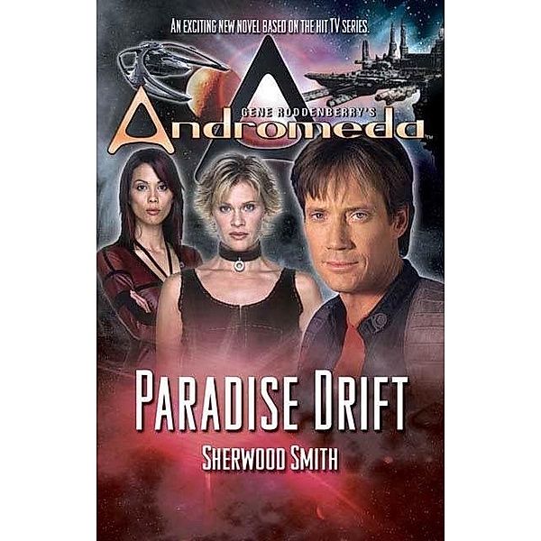 Gene Roddenberry's Andromeda: Paradise Drift / Gene Roddenberry's Andromeda Bd.7, Sherwood Smith