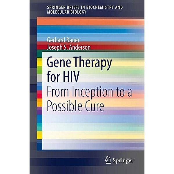 Gene Therapy for HIV / SpringerBriefs in Biochemistry and Molecular Biology, Gerhard Bauer, Joseph S. Anderson