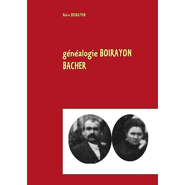 généalogie BOIRAYON BACHER, Alain Boirayon