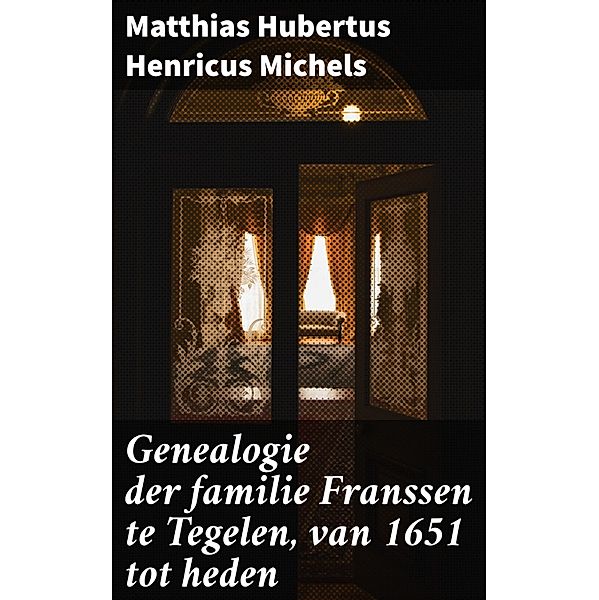 Genealogie der familie Franssen te Tegelen, van 1651 tot heden, Matthias Hubertus Henricus Michels