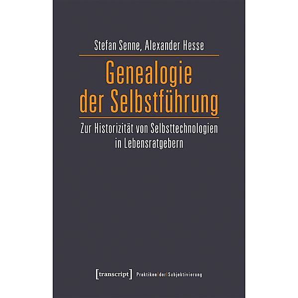 Genealogie der Selbstführung / Praktiken der Subjektivierung Bd.15, Stefan Senne, Alexander Hesse