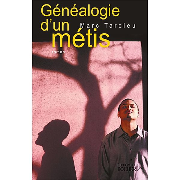 Généalogie d'un métis / Grands romans, Marc Tardieu