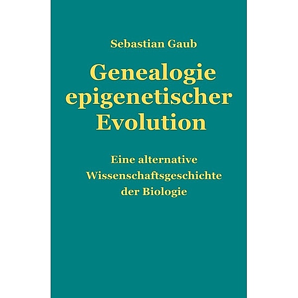 Genealogie epigenetischer Evolution, Sebastian Gaub