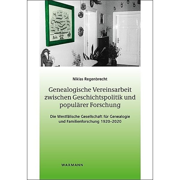 Genealogische Vereinsarbeit zwischen Geschichtspolitik und populärer Forschung, Niklas Regenbrecht