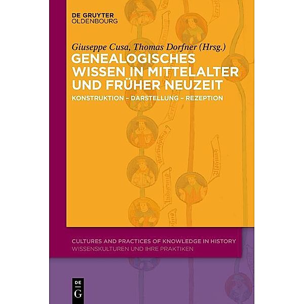 Genealogisches Wissen in Mittelalter und Früher Neuzeit / Cultures and Practices of Knowledge in History Bd.16