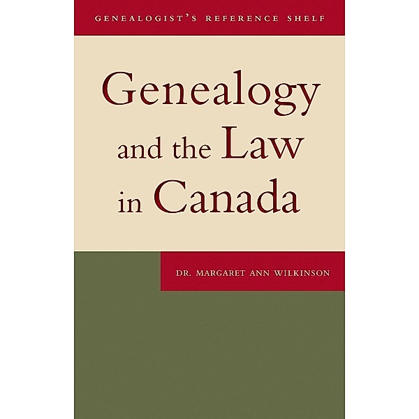 Genealogy and the Law in Canada / Genealogist's Reference Shelf Bd.3, Margaret Ann Wilkinson