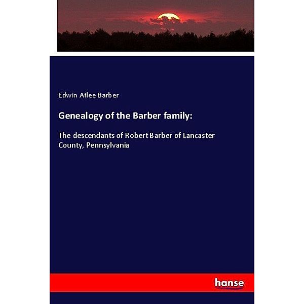 Genealogy of the Barber family:, Edwin Atlee Barber