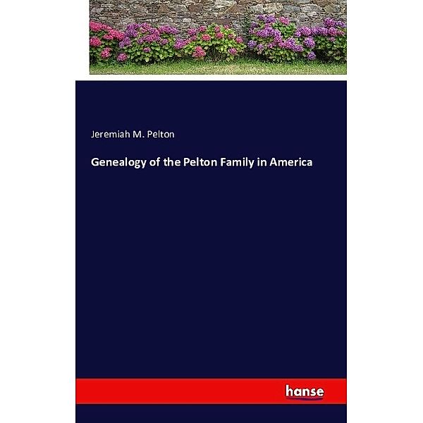 Genealogy of the Pelton Family in America, Jeremiah M. Pelton