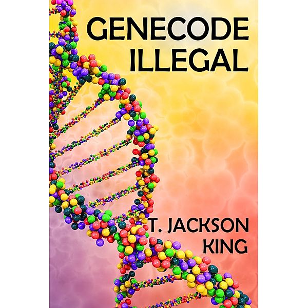 Genecode Illegal (Brother Series, #2) / Brother Series, T. Jackson King