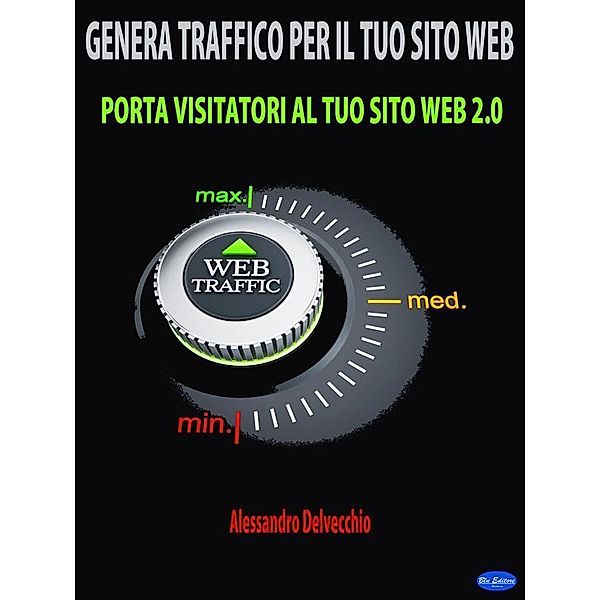 Genera Traffico per il Tuo Sito Web, Alessandro Delvecchio