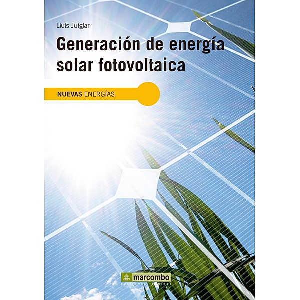 Generación de energía solar fotovoltaica / Nuevas energías, Luis Jutglar Banyeras