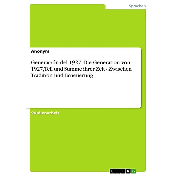 Generación del 1927. Die Generation von 1927, Teil und Summe ihrer Zeit - Zwischen Tradition und Erneuerung