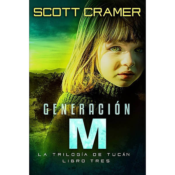 Generación M (La Trilogía de Tucán - Libro 3) / La Trilogía de Tucán - Libro 3, Scott Cramer