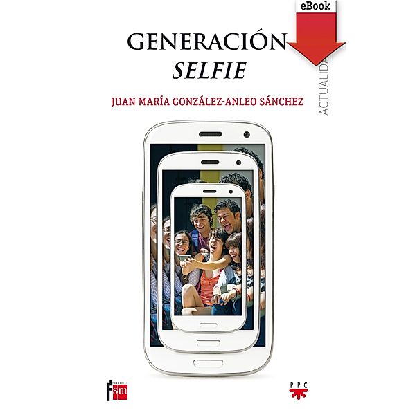Generación selfie / GP Actualidad, Juan María González-Anleo Sánchez