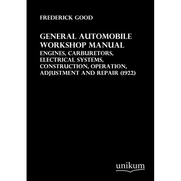 General Automobile Workshop Manual, Frederick Good