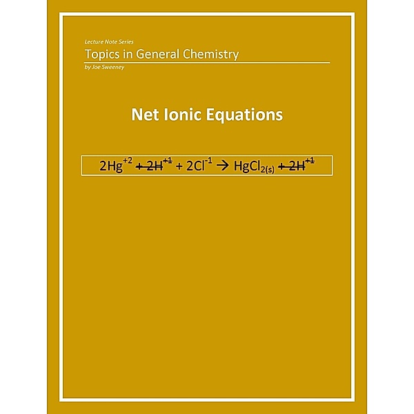 General Chemistry: Net Ionic Equations, Joe Sweeney