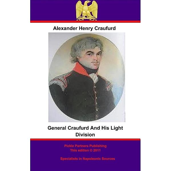 General Craufurd and his Light Division, Alexander Henry Craufurd