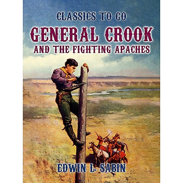General Crook and the Fighting Apaches, Henry Leverage