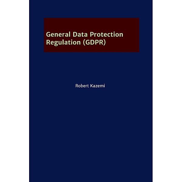 General Data Protection Regulation (GDPR), Robert Kazemi