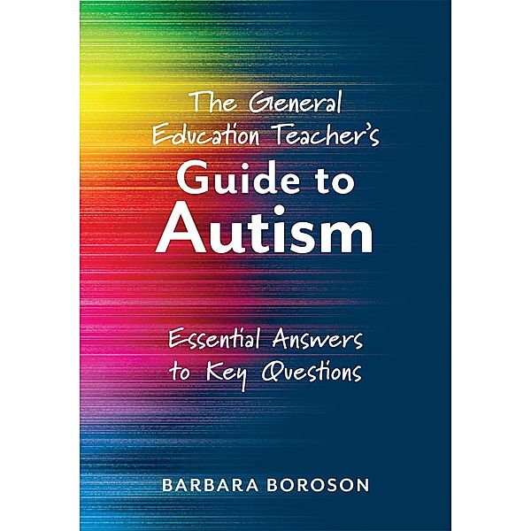 General Education Teacher's Guide to Autism, The, Barbara Boroson