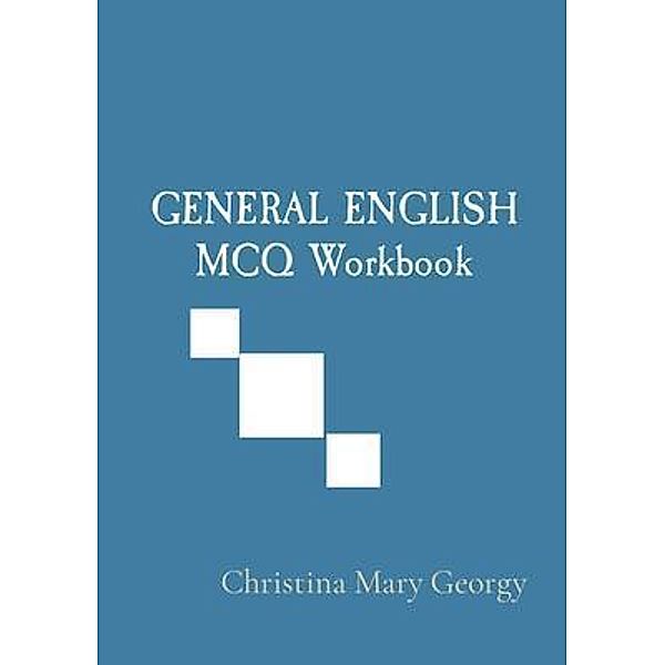 GENERAL ENGLISH MCQ Workbook, Christina Mary Georgy