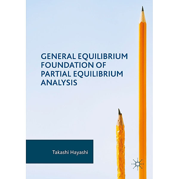 General Equilibrium Foundation of Partial Equilibrium Analysis, Takashi Hayashi