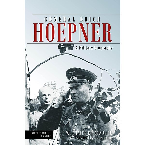 General Erich Hoepner / Die Wehrmacht im Kampf, de Beaulieu W. Chales de Beaulieu