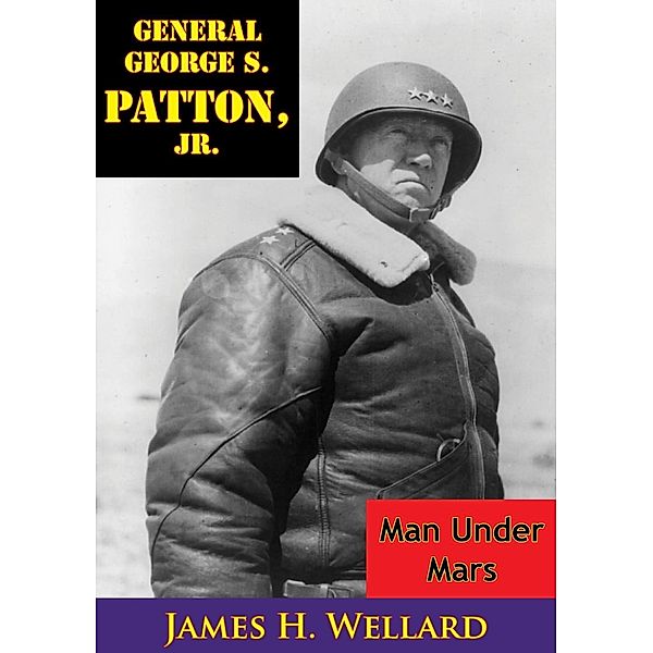 General George S. Patton, Jr., James H. Wellard