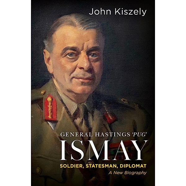 General Hastings 'Pug' Ismay, John Kiszely