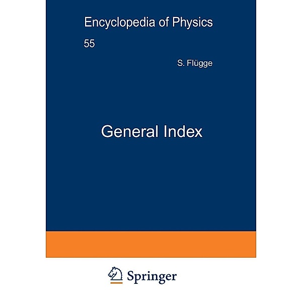 General Index / Generalregister / Handbuch der Physik Encyclopedia of Physics Bd.55, S. Flügge