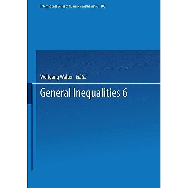 General Inequalities 6 / International Series of Numerical Mathematics Bd.103, Wolfgang Walter