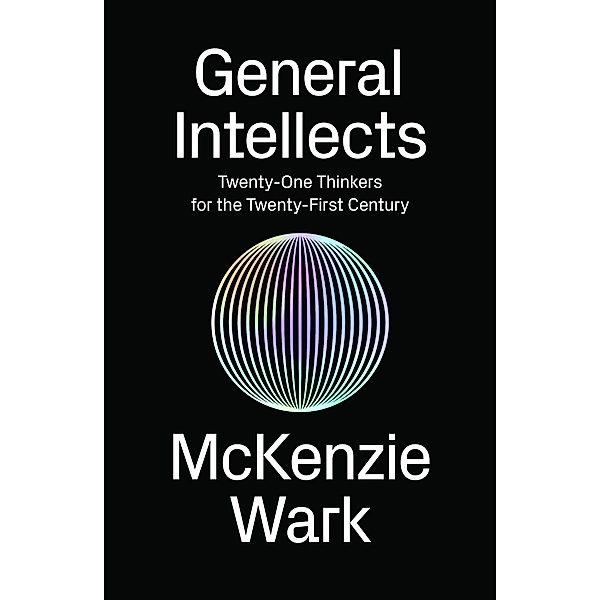 General Intellects, McKenzie Wark