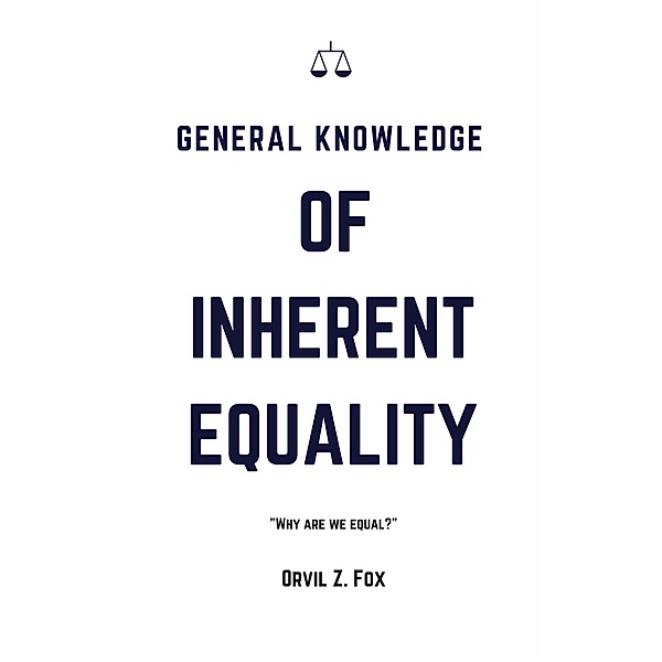 General Knowledge of Inherent Equality, Orvil Fox