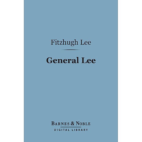 General Lee (Barnes & Noble Digital Library) / Barnes & Noble, Fitzhugh Lee