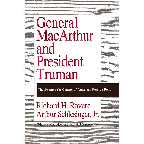 General MacArthur and President Truman, Richard H. Rovere