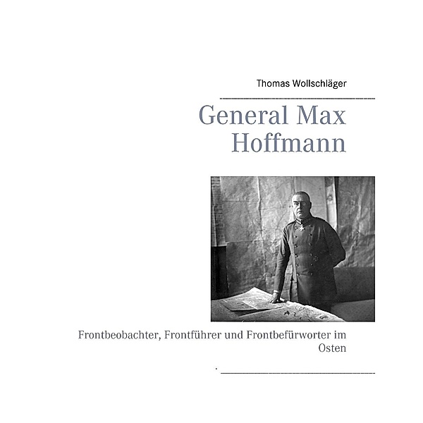 General Max Hoffmann, Thomas Wollschläger
