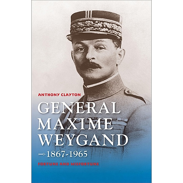 General Maxime Weygand, 1867-1965 / Encounters: Explorations in Folklore and Ethnomusicology, Anthony Clayton