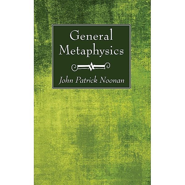 General Metaphysics, John PatrickS. J. Noonan