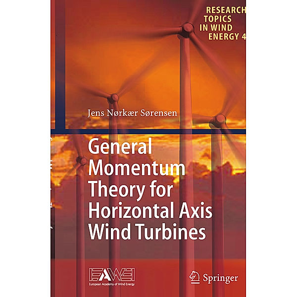 General Momentum Theory for Horizontal Axis Wind Turbines, Jens Nørkær Sørensen